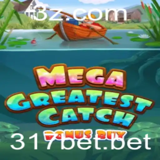 Descubra o Empolgante MegaGreatestCatchBonusBuy no 317bet